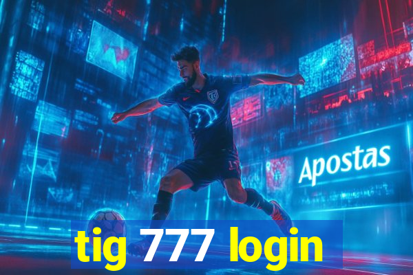 tig 777 login